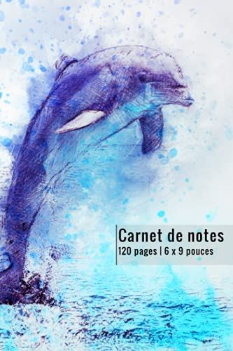 Carnet De Notes: Dauphin Carnet De Notes Dauphin Ligné Et Numéroté, De Très Bonne Qualité, Pour Les Passionné(E)S De Dauphin | 120 Pages | 6 X 9 Pouces