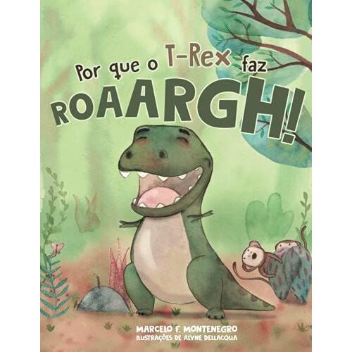 Por Que O T-Rex Faz Roarrrgh!