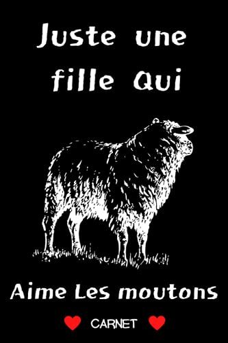 Juste Une Fille Qui Aime Les Moutons Carnet: 120 Pages,Cahier Lignã© & Journal Cadeaux Pour Les Filles Qui Aime Les Moutons,Cadeaux Pour Les Amoureux ... De La Saint-Valentin,Taille (6x9) Pouces