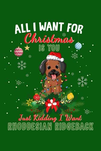 Rhoddesian Ridgeback: All I Want For Christmas Is You Rhoddesian Ridgeback Journal Lined Notebook Log Book, 6x9 Inches, 110 Pages