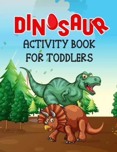 Dinosaur Activity Book For Toddlers: Super Cute Dinosaur Activity Book For Toddlers Great Gift For Boys & Girls Coloring, Mazes, Trace And Color, ... For Ages 2-4 ,4-8 (Fun Activities For To