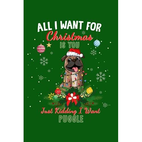 Puggle: All I Want For Christmas Is You Puggle Journal Lined Notebook Log Book, 6x9 Inches, 110 Pages