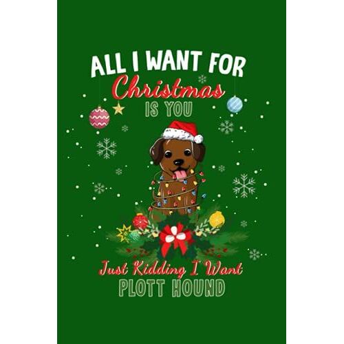Plott Hound: All I Want For Christmas Is You Plott Hound Journal Lined Notebook Log Book, 6x9 Inches, 110 Pages