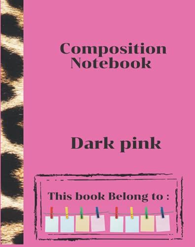 Composition Notebook Dark Pink: Dark Pink Composition Notebook With Brown And White Leopard And This Book Belongs To: ,White Lined College Ruled.