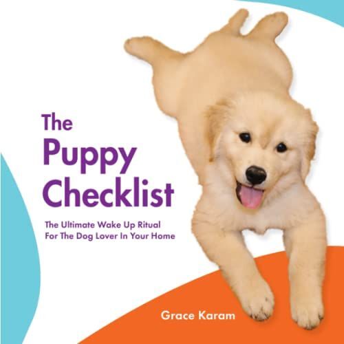 The Puppy Checklist: The Ultimate Wake Up Ritual For The Dog Lover In Your Home
