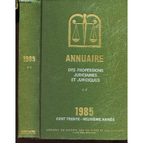Tome 2 : Annuaire Des Professions Judiciaires Et Juridiques - 1985 - 139e Année.
