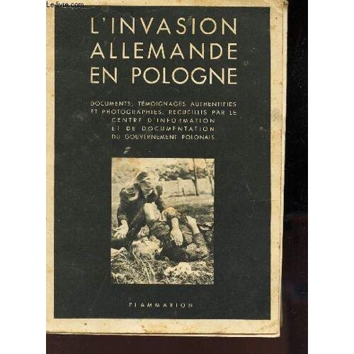 L'invasion Allemagne En Pologne - Documents, Temoignagesauthentifiés Et Photographiés, Recuillis Par Le Centre D'inforation Et De Documentation Du Gouvernement Polonais.