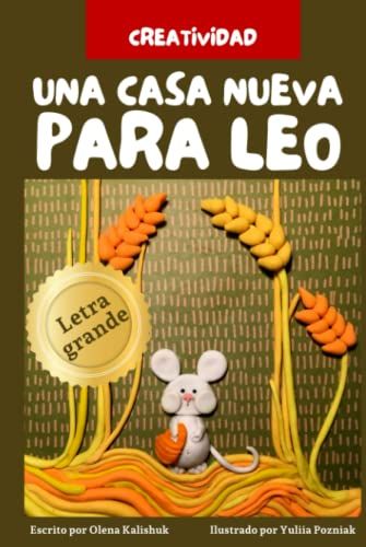 Una Casa Nueva Para Leo: Cuentos Con Una Guía Para Crear Tus Propios Animales De Plastilina