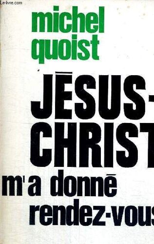 Jesus-Christ M'a Donne Rendez-Vous