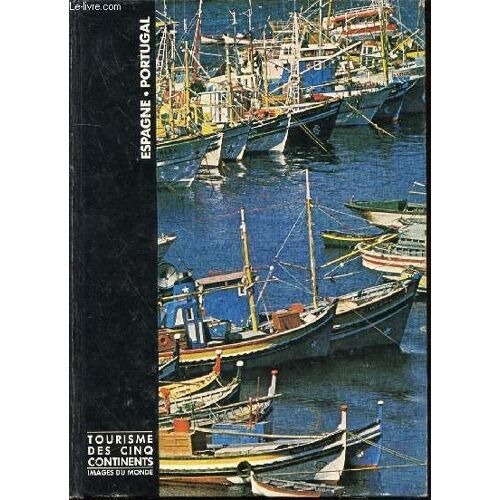 Espagne, Portugal - Tourisme Des Cinq Continents / Collection Images Du Monde.