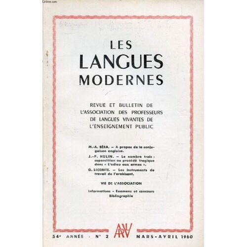 Les Langues Modernes, 54e Annee, N° 2, Mars-Avril 1960 (Sommaire: M.-A. Béra. - A Propos De La Conjugaison Anglaise. J.-P. Hulin. - Le Nombre Trois: Superstition Ou Procédé Tragique Dans « ...