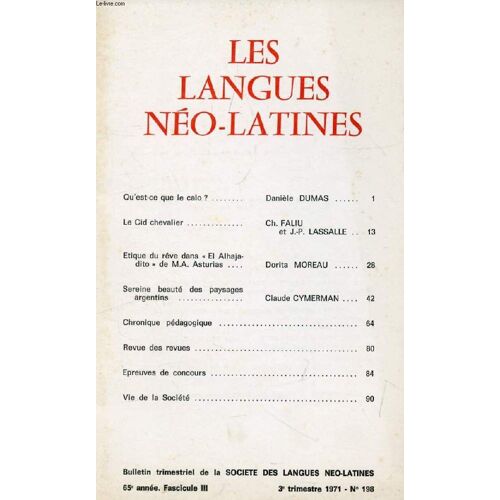 Les Langues Neo-Latines, 65e Annee, N° 198, 1971 (Sommaire: Qu¿Est-Ce Que Le Calo ?, Danièle Dumas. Le Cid Chevalier, Ch. Faliu Et J.-P. Lassalle. Etique Du Rêve Dans « El Alhajadito » De ...