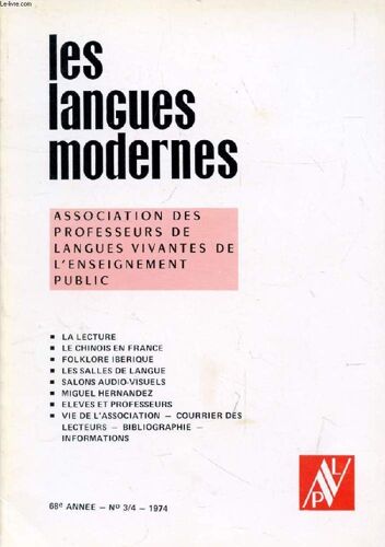 Les Langues Modernes, 68e Annee, N° 3-4, 1974 (Sommaire: La Lecture. Le Chinois En France. Folklore Iberique. Les Salles De Langue. Salons Audio Visuels. Miguel Hernandez. Eleves Et ...