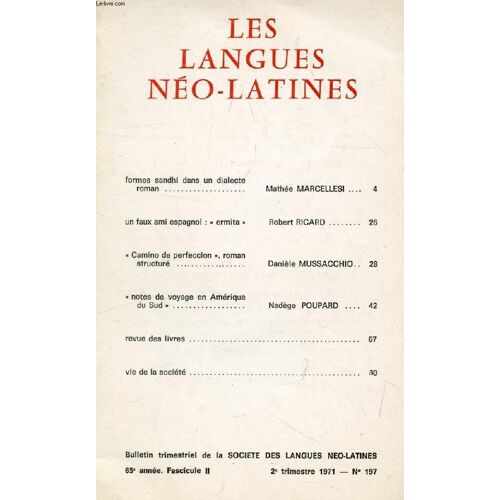 Les Langues Neo-Latines, 65e Annee, N° 197, 1971 (Sommaire: Formes Sandhi Dans Un Dialecte Roman, Mathée Marcellesi. Un Faux Ami Espagnol : « Ermita », Robert Ricard. « Camino De Perfección ...