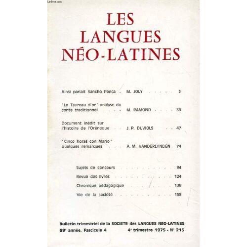Les Langues Neo-Latines, 69e Annee, N° 215, 1975 (Sommaire: Ainsi Parlait Sancho Pança, M. Joly. Le Taureau D'or, Analyse Du Conte Traditionnel, M. Ramond. Document Inédit Sur L'histoire De ...