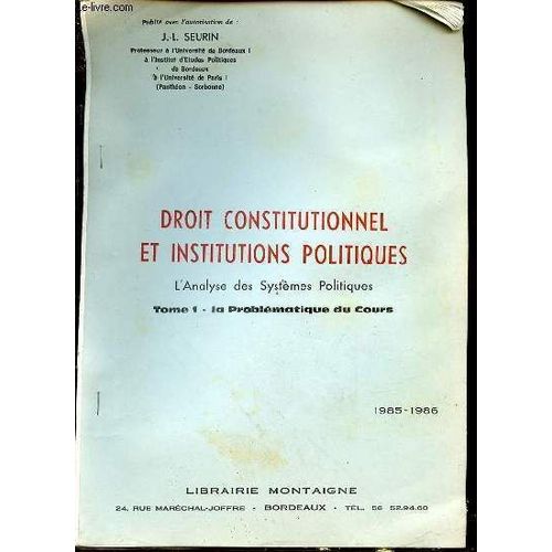 Droit Constitutionnel Et Institutions Politiques : L'analyse Des Systemes Politiques - Tome 1 : La Problematique Du Cours.