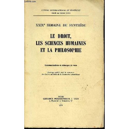 Le Droit, Les Sciences Humaines Et La Philosophie - Xxix Eme Semaine De Synthese / Communications Et Echanges De Vues.