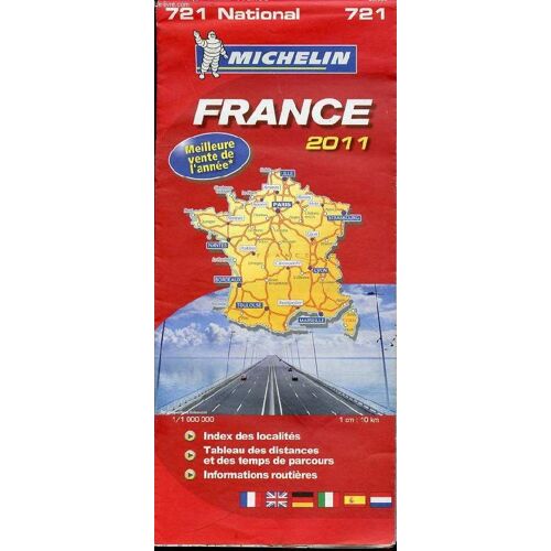 France 2011 - 721 National / Index Des Localites / Tableau Des Distances Et Des Temps De Parcours / Informations Routieres. Echelle : 1/1000 000 - 1 Cm = 10 Km.
