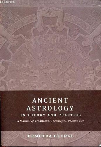 Ancient Astrology In Theory And Practice