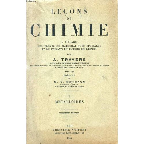 Lecons De Chimie, Ii, Metalloides, A L'usage Des Eleves De Mathematiques Speciales Et Des Etudiants Des Facultes De Sciences