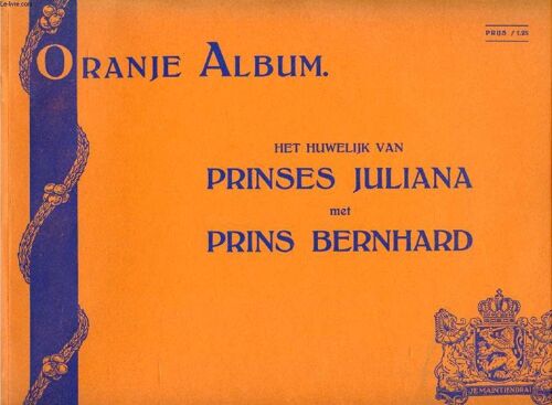 Oranje-Album, Het Huwelijk Van Prinses Julaina Met Prins Bernhard