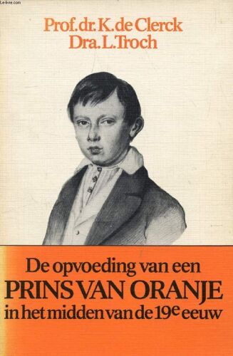 De Opvoeding Van Een Prins Van Oranje In Het Midden Van De 19e Eeuw