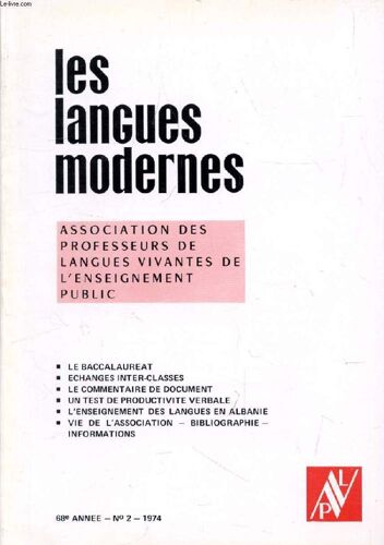 Les Langues Modernes, 68e Annee, N° 2, 1974 (Sommaire: Le Baccalaureat. Echanges Inter Classes. Le Commentaire De Document. Un Test De Productivite Verbale. L'enseignement Des Langues En ...
