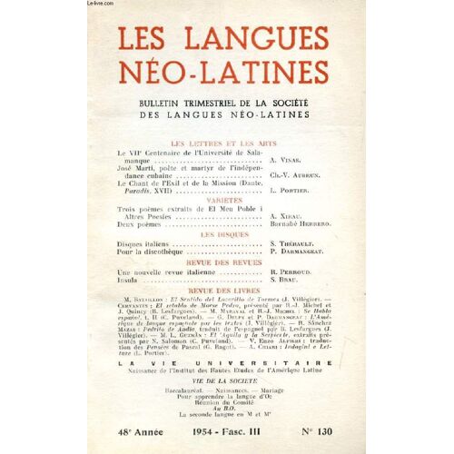 Les Langues Neo-Latines, 48e Annee, N° 130, 1954 (Sommaire: Le Viie Centenaire De L'université De Salamanque, A. Vinas. José Marti, Poète Et Martyr De L¿Indépendance Cubaine, Ch.-V. Aubrun. ...