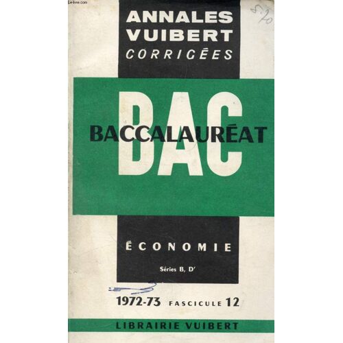 Annales Vuibert Corrigees Du Baccalaureat, Economie, Series B Et D', Fasc. 12, 1973