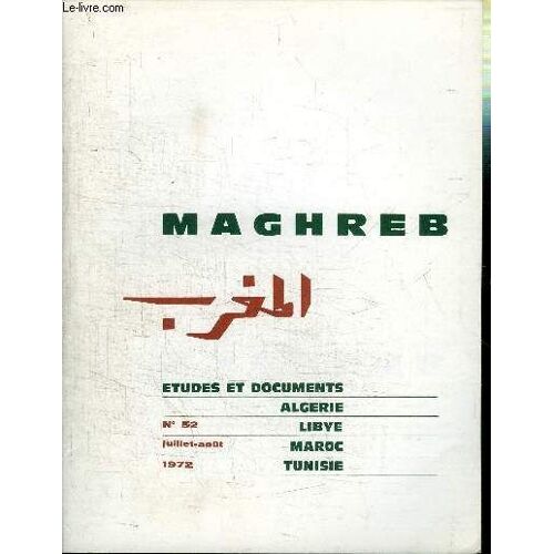 Maghreb N°52 - Abdelaziz Bouteflika, Le Tourisme Maghrébin, Le 9e Sommet De L'o.U.A. À Rabat : Un Sommer Maghrébin ?, ...