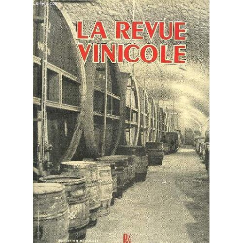 La Revue Vinicole Internationale N° 50  Éditorial: Syndicalisme Et Presse Professionnelsle Programme Du Congrès 1955 De La C. N. V. S.Situation Et Evolution Du Commerce Et Des Industries Du ...