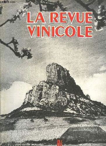 La Revue Vinicole Internationale N° 64 Éditorial: Intérêts Communs Le Vin Dans La Vie: Vignes «Classées», Par Georges Rozet Bordeaux-Bourgogne, Par Louis Orizet Vins De Macon Et Vins Du ...