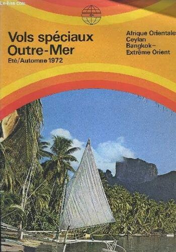 Vols Speciaux Outre-Mer Ete/Automne 1972 - Afrique Orientale - Ceylan - Bangkok - Extreme Orient