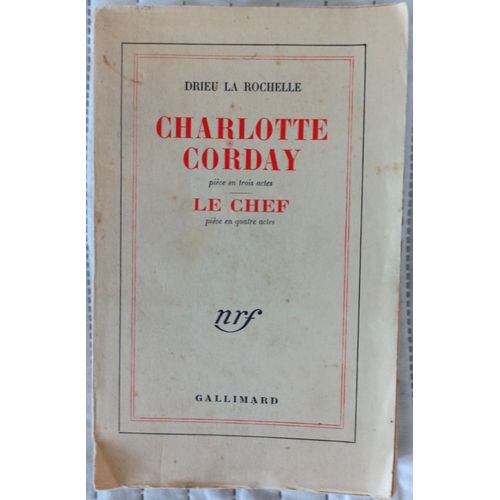 Charlotte Corday. Pièce En Trois Actes. Le Chef. Pièce En Quatre Actes.