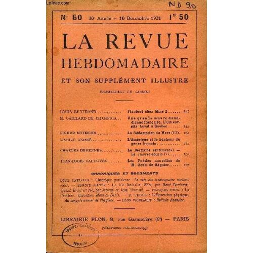 La Revue Hebdomadaire Et Son Supplement Illustre L'instantane Tome Xii N°50 - Louis Bertrand. Flaubert Chez Mme Z. H. Gaillard De Champris. Une Grande ¿Uvre Canadienne Française. ...