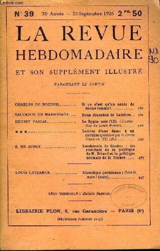 La Revue Hebdomadaire Et Son Supplement Illustre L'instantane Tome Ix N°39 - Charles De Bordeu. Si Ce N¿Est Qu¿Un Conte De Bonne Femme?.Salvador De Madariaga. Deux Ébauches De ...