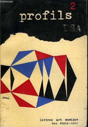 Profils - Litterature, Art, Musique Des Etats-Unis N° 2 - Introduction : Lionel Trilling. Artarthur Dove, Pionnier De L¿Expressionnisme Abstrait : Robert Goldwater. Reproductions De ...