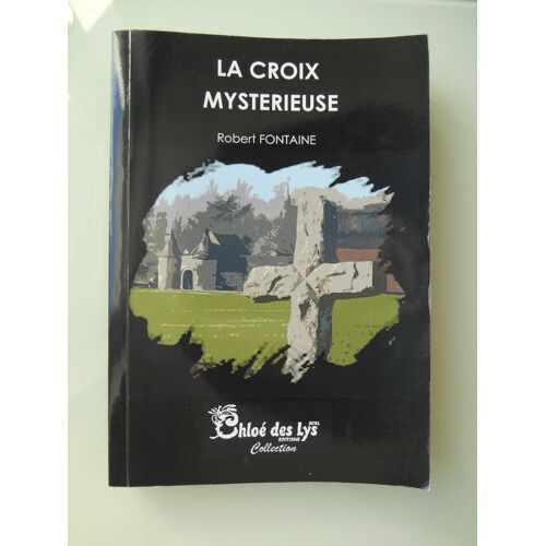 La Croix Mystérieuse De Robert Fontaine