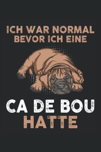 Ich War Normal Bevor Ich Eine Ca De Bou Hatte: Hunde Notizbuch Tagebuch | Din A5 | Liniert | 120 Seiten