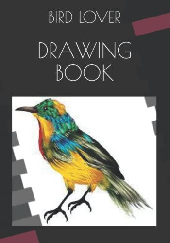 Drawing Book: Bird Lover