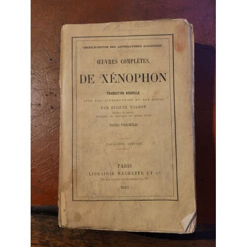 Xénophon "?Uvres Complètes Tome 1 Par Eugène Talbot" Hachette ¿ 1873 