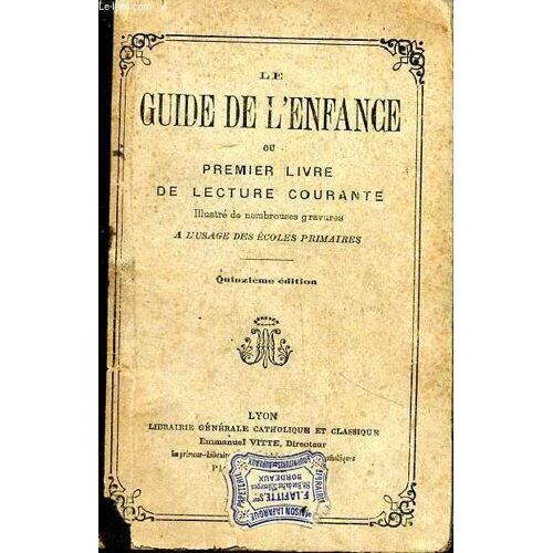 Le Guide De L Enfance Ou Premier Livre De Lecture Courante 15è Édition