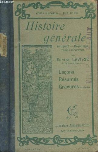 Histoire Générale - Notions Sommaires D Histoire Ancienne Du Moyen Age Et Des Temps Modernes - Leçons, Résumés, Réflexions (Cours Suéprieur 11 À 13 Ans) - 18e Édition