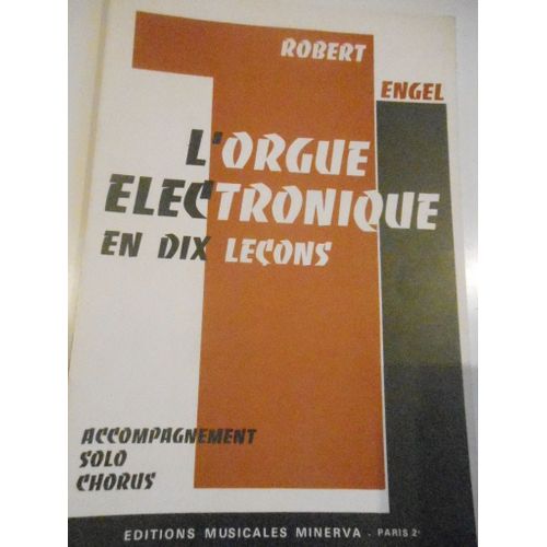 L'orgue Electronique En Dix Leçons Robert Engel  Edition Minerva 1972