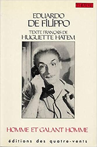 Homme Et Galant Homme - Eduardo De Filippo - Texte Francais De Huguette Hatem