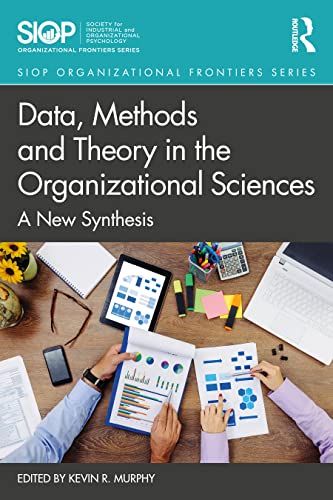 Data, Methods And Theory In The Organizational Sciences