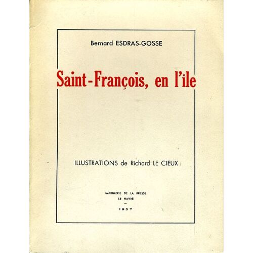 "Saint-François, En L' Île", Bernard Esdras-Gosse, La Presse, Le Havre, 1957