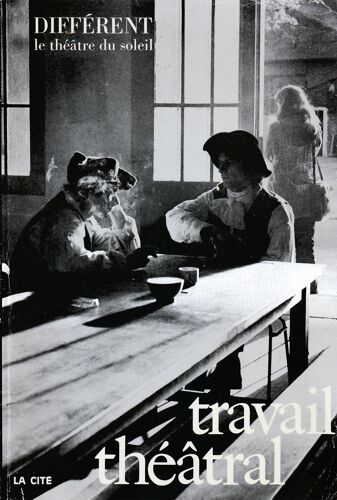Travail Théâtral - Différent Le Théâtre Du Soleil.