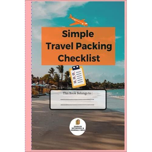 Simple Travel Packing Checklist: A Blank Notebook Or Journal For Your Vacation Plan, Travel Checklist For Business People, Men & Women, Travelers Checklist For Holiday Or Business