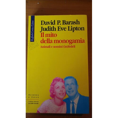 Barash, D: Mito Della Monogamia. Animali E Uomini (In)Fedeli